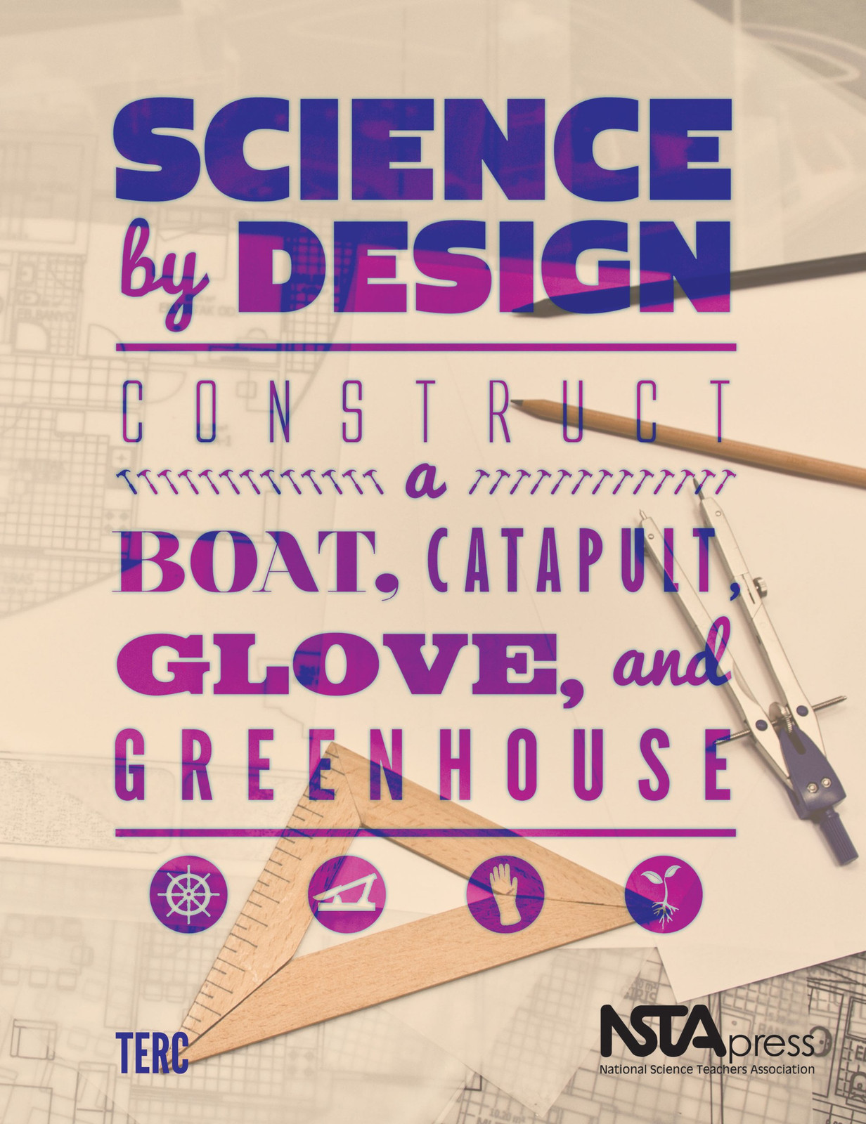 Science by Design: Construct a Boat, Catapult, Glove, and Greenhouse – Terc …