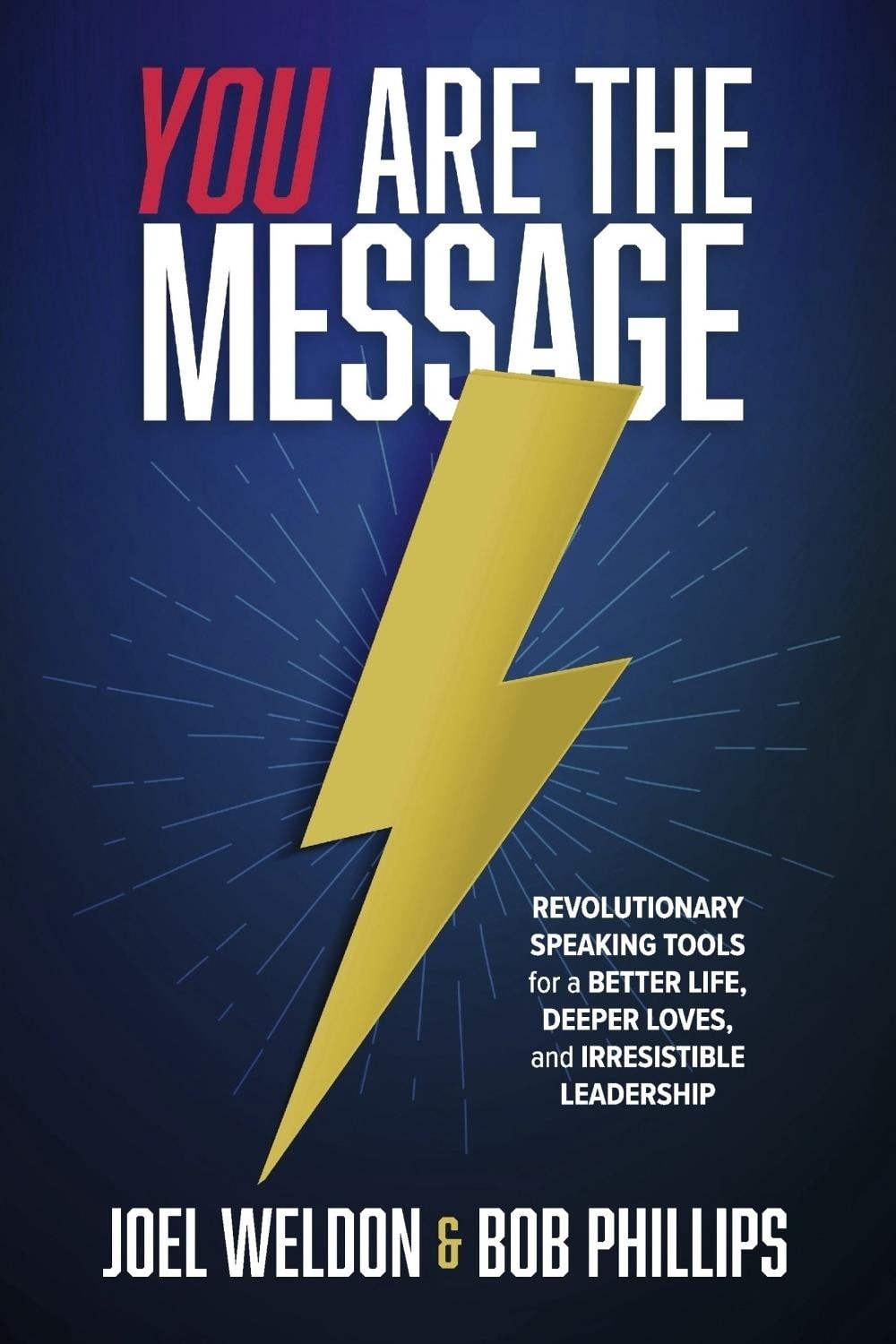 You Are The Message: Revolutionary Speaking Tools for a Better Life, Deeper Love