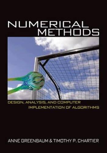 Numerical Methods: Design, Analysis, and Computer Implementation of Alg – GOOD