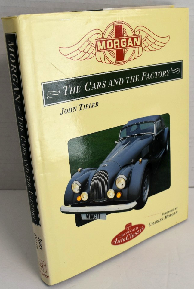 MORGAN: The Cars and the Factory (Crowood Autoclassics) By John Tipler *VG*
