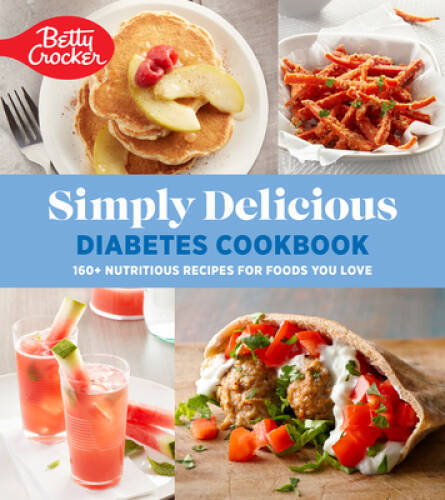 Betty Crocker Simply Delicious Diabetes Cookbook: 160 Nutritious Recipes – GOOD
