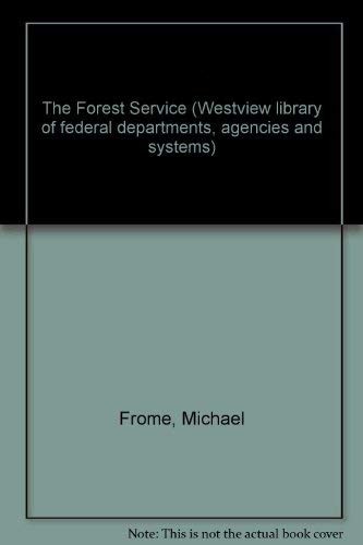 The Forest Service: Second Edition, Revised And Updated Frome, Michael