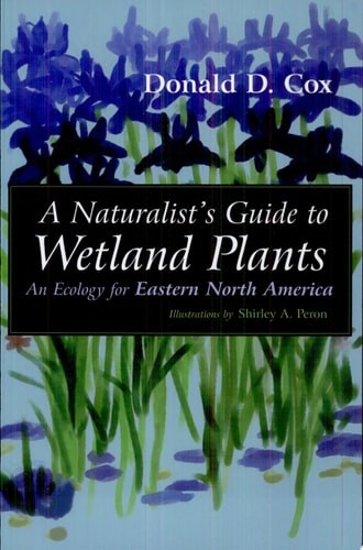 A Naturalist’s Guide to Wetland Plants: An Ecology for Eastern North America, Co