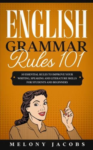 English Grammar Help Ser.: English Grammar Rules 101 : 10 Essential Rules to …