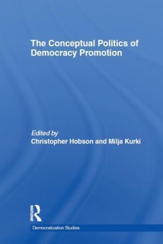 Conceptual Politics of Democracy Promotion, Hardcover by Hobson, Christopher …