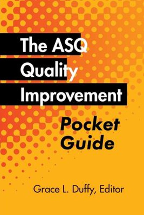The ASQ Quality Improvement Pocket Guide : Basic History, Concept