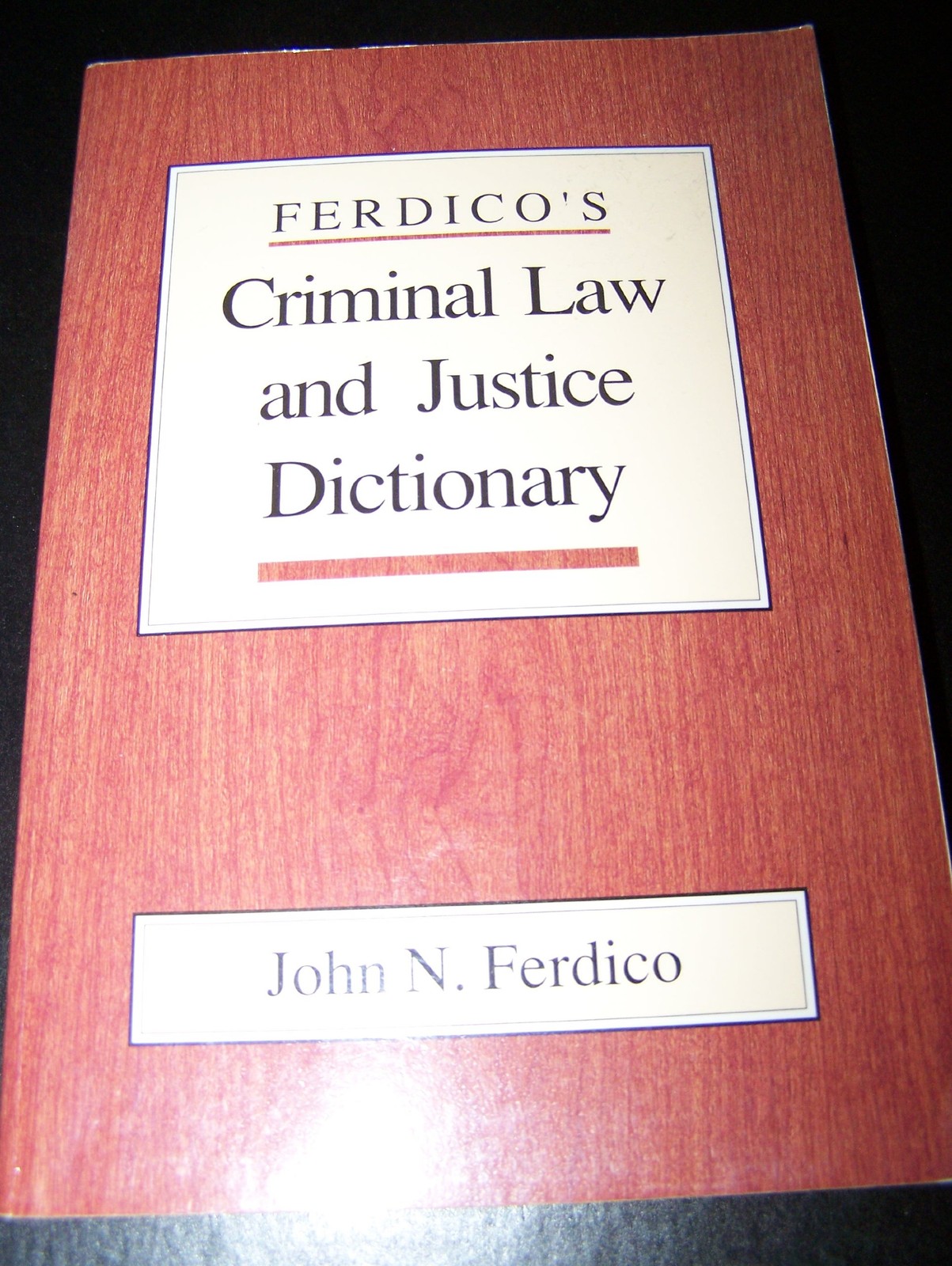 Ferdico’s Criminal Law and Justice Dictionary
