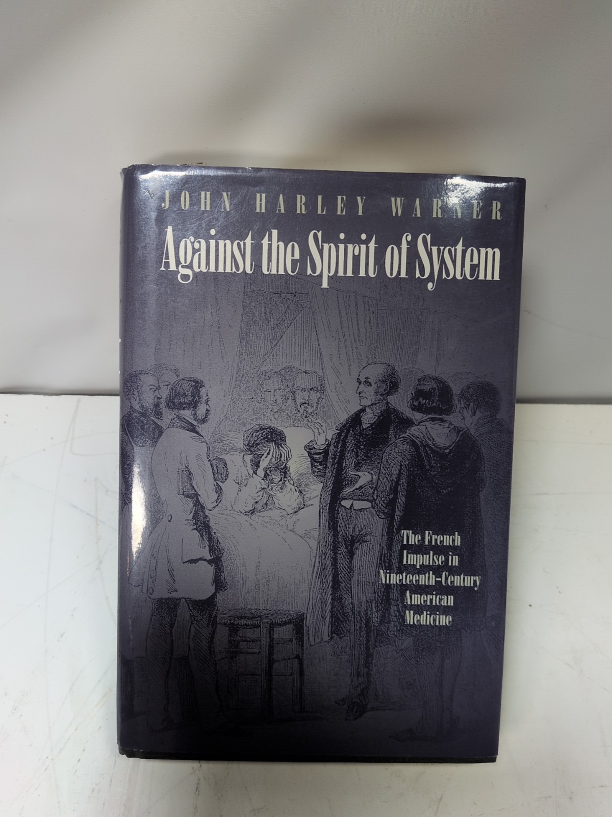 AGAINST THE SPIRIT OF SYSTEM By John Harley Warner – HCDJ 1998 1st Edition