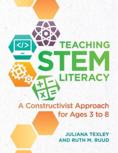Teaching STEM Literacy: A Constructivist Approach for Ages 3 to 8 – GOOD