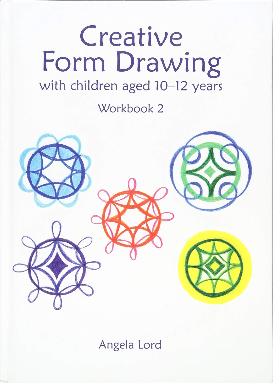 Creative Form Drawing: With children aged 9-12 Workbook 2 (Education)