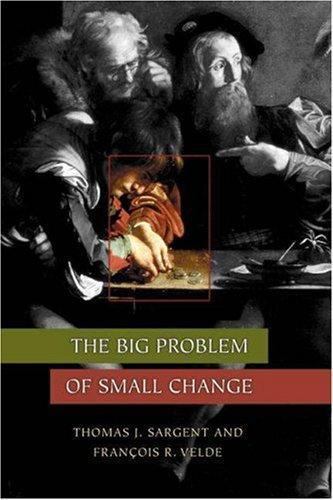 The Big Problem of Small Change (The Princeton Economic History of the Weste…