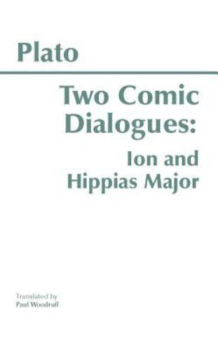Hackett Classics Ser.: Two Comic Dialogues: Ion and Hippias Major by Plato …