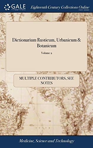 DICTIONARIUM RUSTICUM, URBANICUM & BOTANICUM: OR, A By Multiple Contributors NEW
