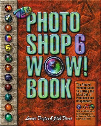 The Photoshop 6 WOW! Book by Linnea Dayton; Jack Davis