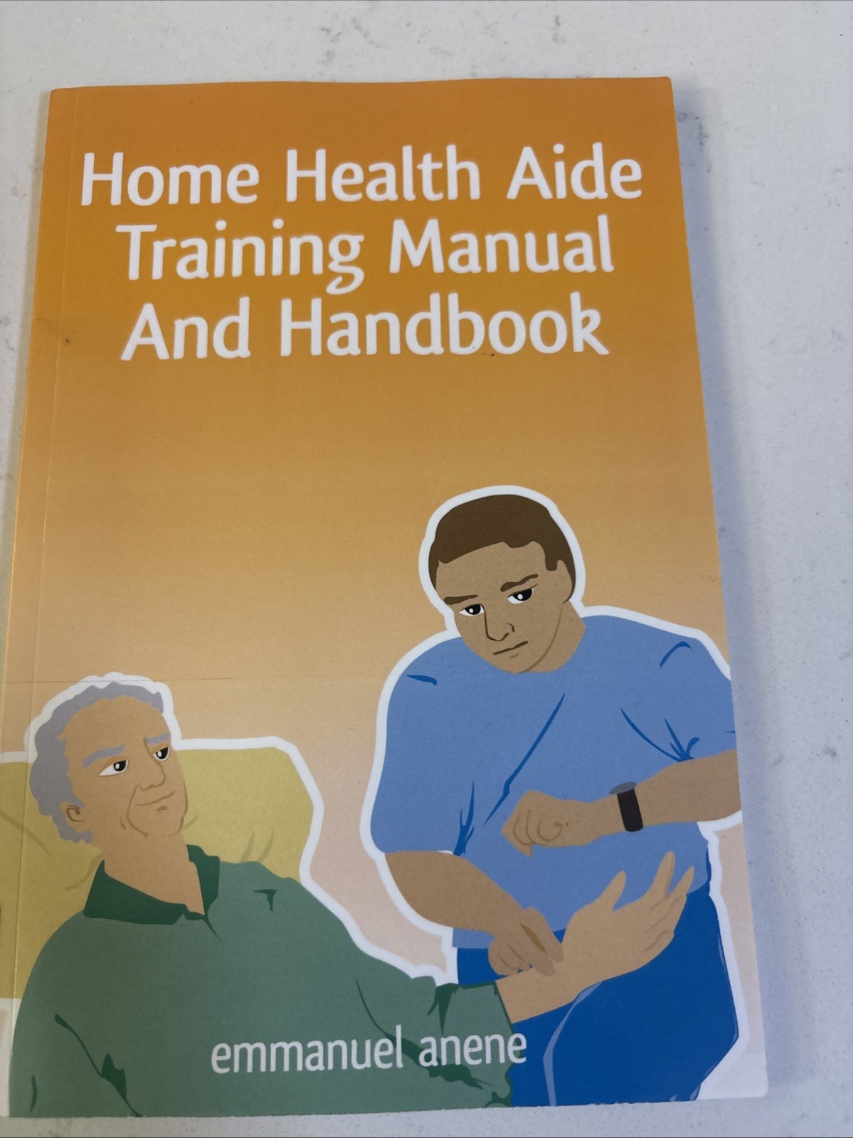 Home Health Aide Training Manual And Handbook – paperback Anene, Emmanuel C.