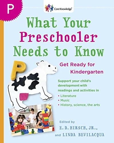 What Your Preschooler Needs to Know: Get Ready for Kindergarten (Core Knowledge