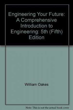 Engineering Your Future: A – Paperback, by Oakes William C.; – Good