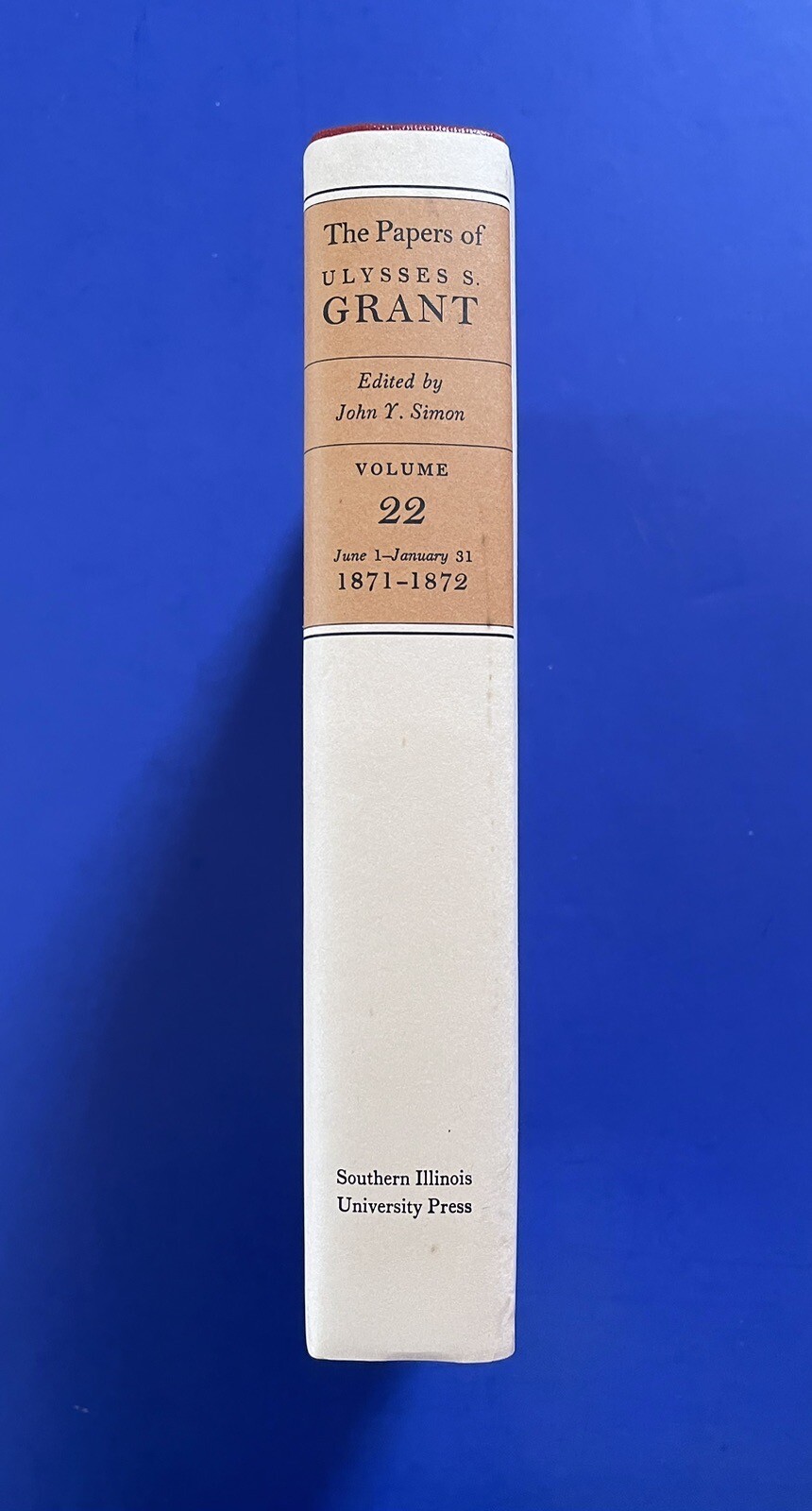 THE PAPERS OF ULYSSES S. GRANT, Volume 22 June 1, 1871-Jan 31, 1872 (1998 HC/DJ)
