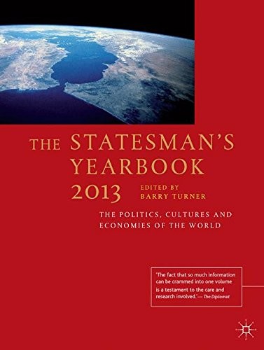 THE STATESMAN’S YEARBOOK 2013: THE POLITICS, CULTURES AND By Barry Turner