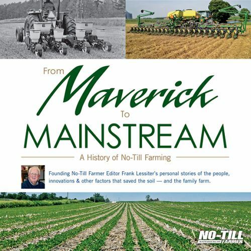 From Maverick to Mainstream: A History of No-Till Farming by Frank Lessiter