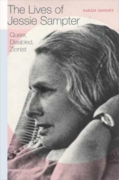 The Lives of Jessie Sampter : Queer, Disabled, Zionist Paperback