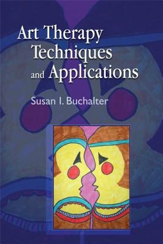 Art Therapy Techniques and Applications: A Model for Practice by Buchalter: New