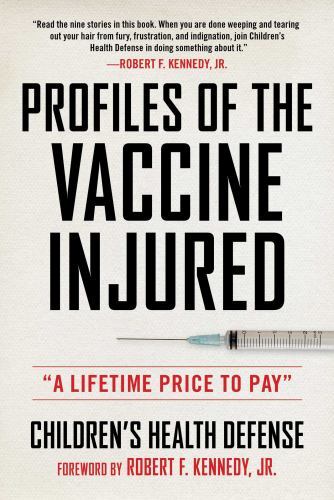 Profiles of the Vaccine-Injured: “A Lifetime Price to Pay” (Children’s Health De