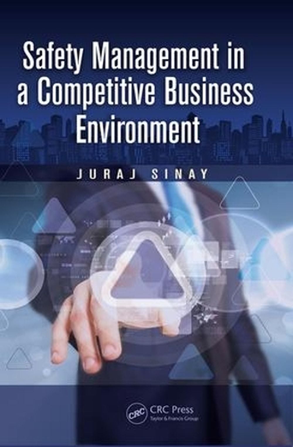 Safety Management in a Competitive Business Environment by Juraj Sinay (English)