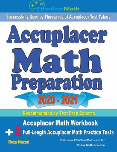 Accuplacer Math Preparation 2020 – 2021: Accuplacer Math Workbook + 2 Full-Le…