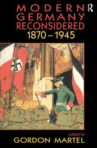 Modern Germany Reconsidered : 1870-1945, Hardcover by Martel, Gordon (EDT), L…