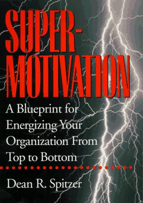 Supermotivation : A Blueprint for Energizing Your Organization fr
