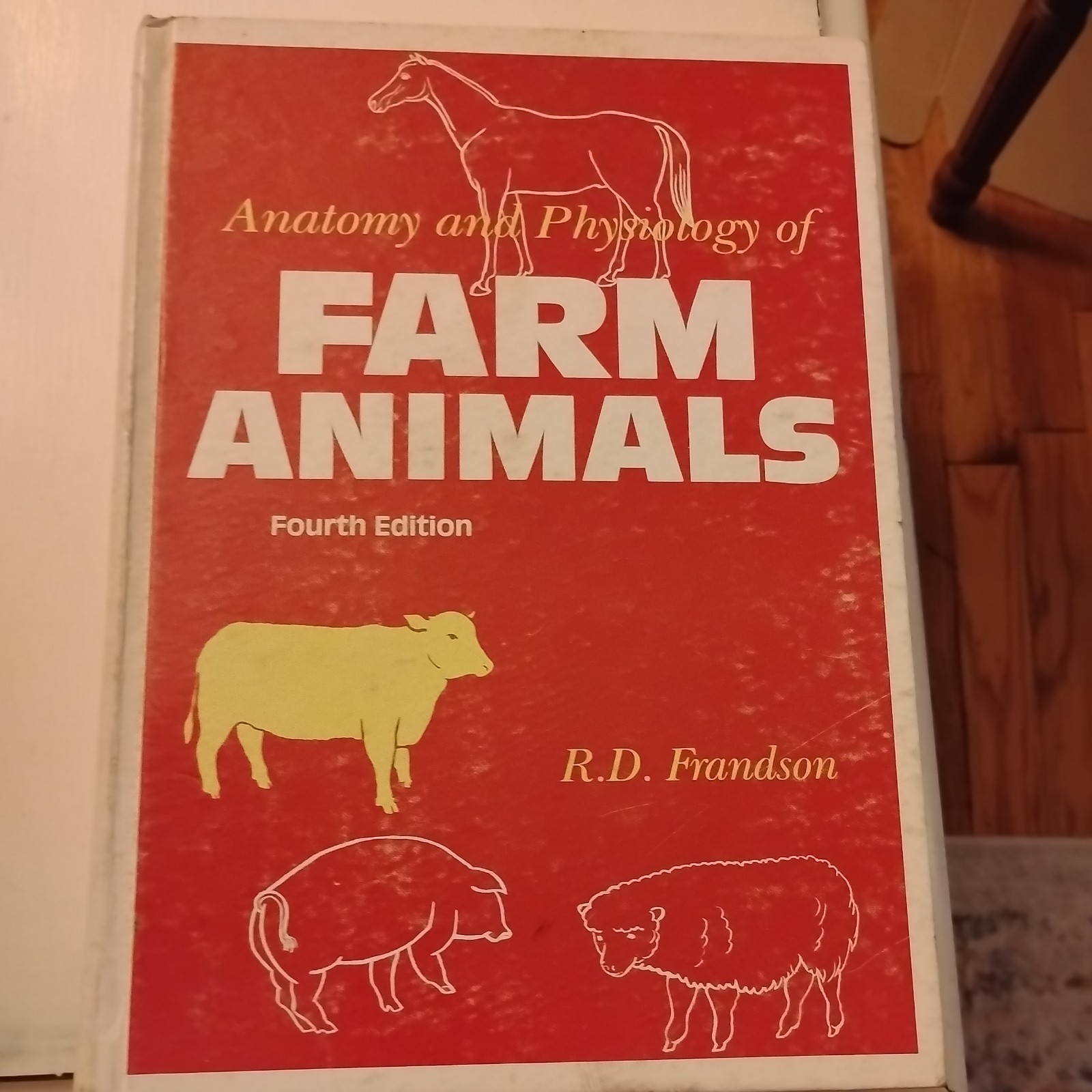 Farm Animals ANATOMY AND PHYSIOLOGY Of 4TH EDITION By R D Frandson – Hardcover