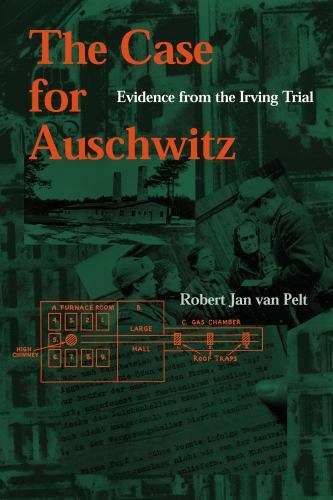 The Case for Auschwitz: Evidence from the Irving Trial, Van Pelt, Robert Jan van