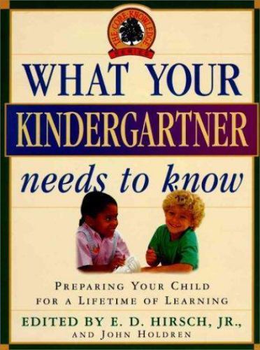 What Your Kindergartner Needs to Know (Core Knowledge Series) by E.D. Hirsch Jr.