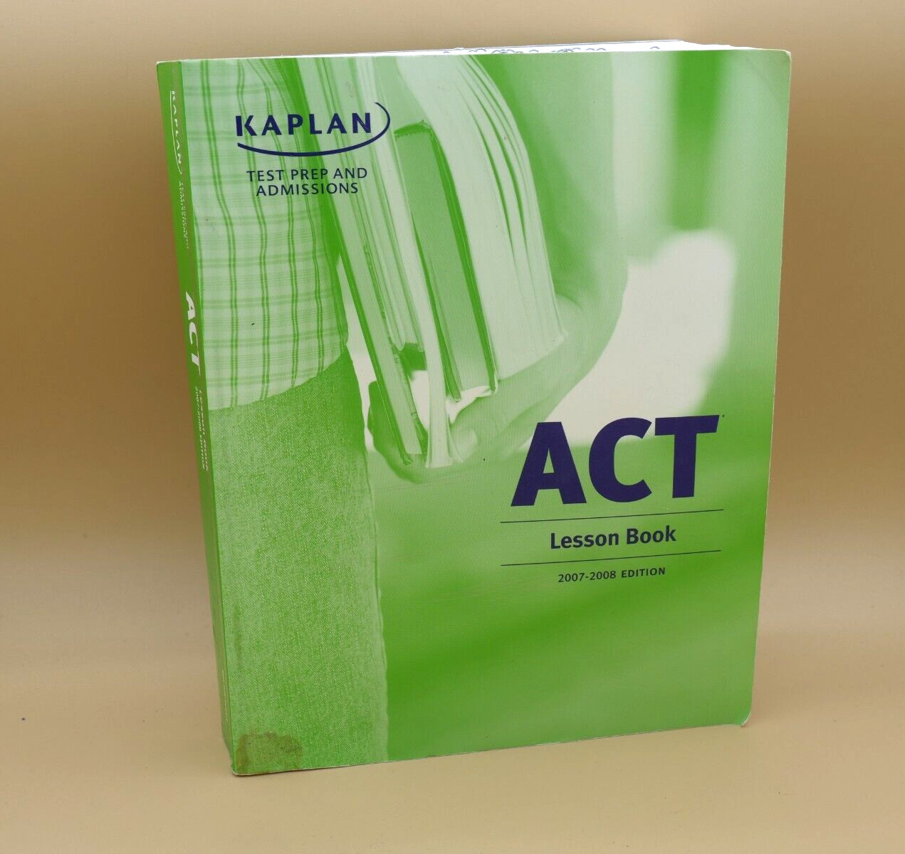 Kaplan ACT TEST PREP & ADMISSIONS LESSON BOOK 2007- 2008 EDITION