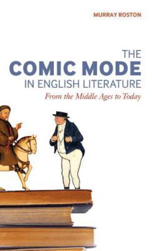 Comic Mode in English Literature : From the Middle Ages to Today, Hardcover b…