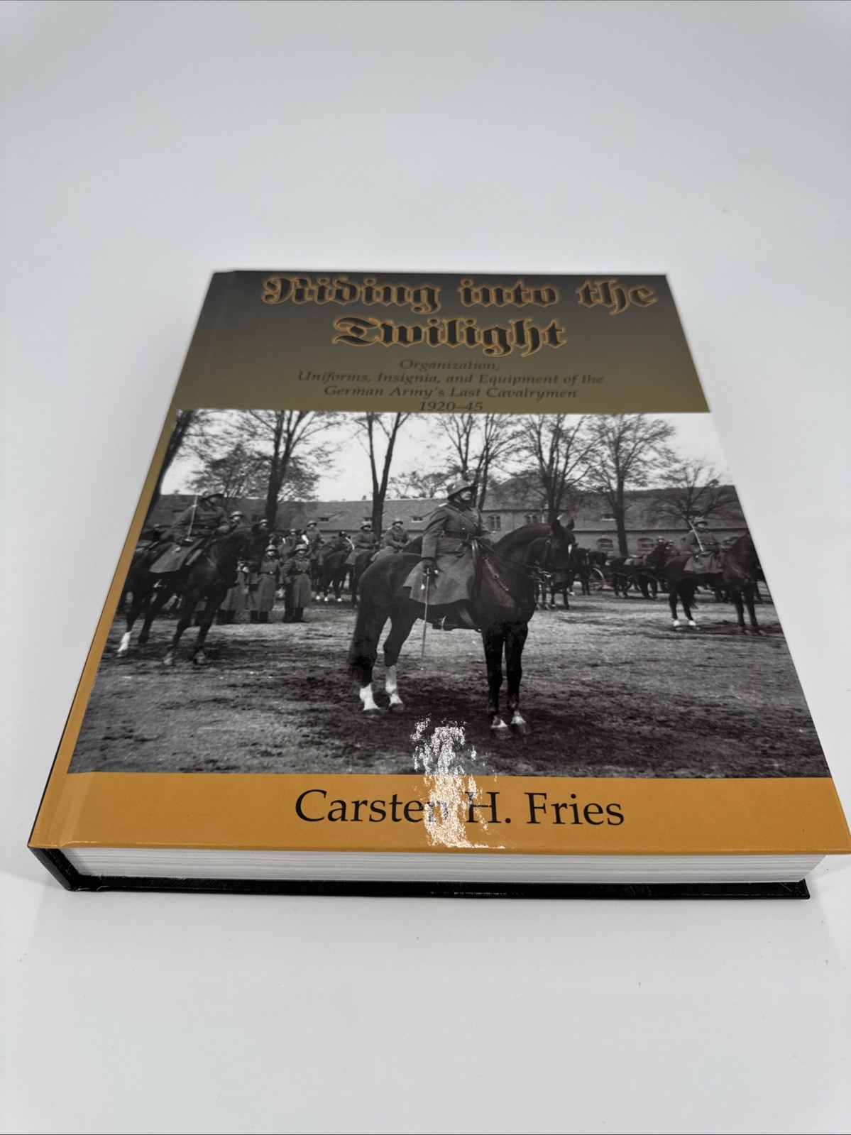 Riding into the Twilight: German Army’s Last Cavalrymen – Fries BRAND NEW
