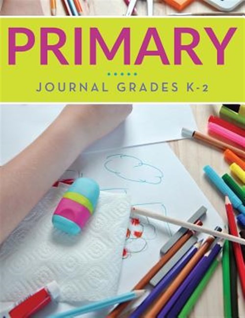 Primary Journal Grades K-2 by Speedy Publishing Llc, Speedy Publishing Llc, L…