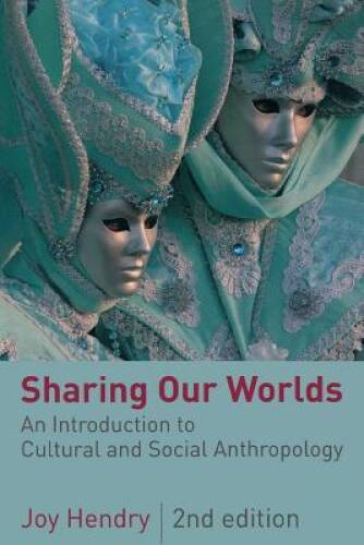 Sharing Our Worlds: An Introduction to Cultural and Social Anthropology – GOOD