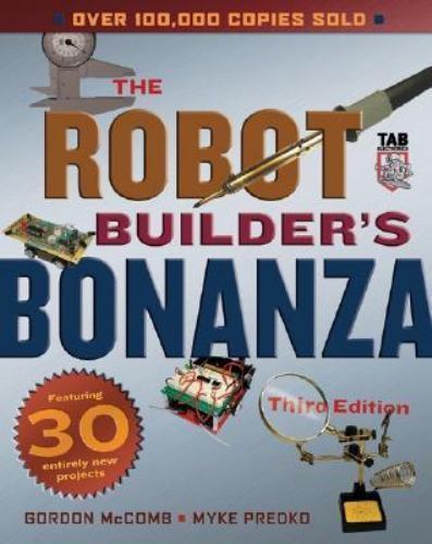 Robot Builder’s Bonanza, Third Edition by Gordon McComb; Myke Predko