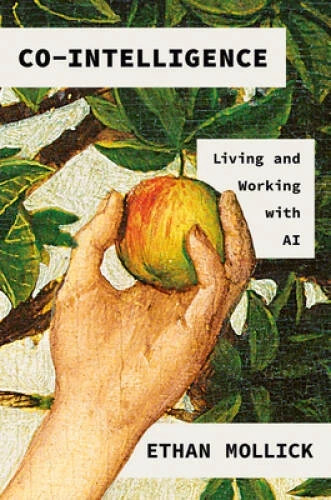 Co-Intelligence: Living and Working with AI – PAPERBACK