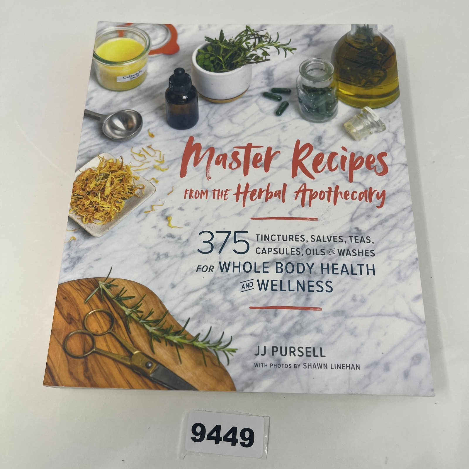 Master Recipes from the Herbal Apothecary 375 Tinctures, Salves, Teas,Capsules