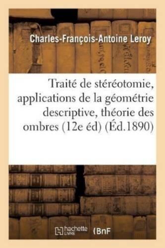 Charles-Françoi Traité de Stéréotomie, Applications de l (Paperback) (UK IMPORT)