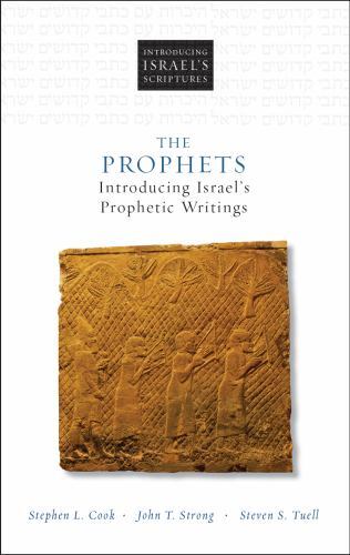 The Prophets: Introducing Israel’s Prophetic Writings (Introducing Israel’s Scr