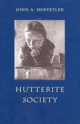 Hutterite Society by John A Hostetler: New