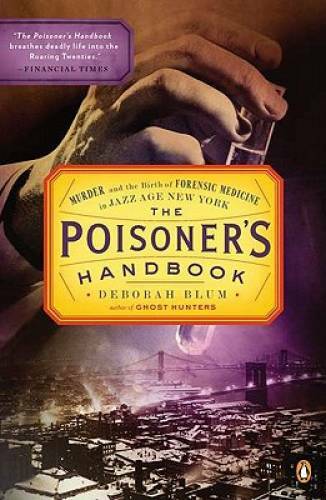 The Poisoner’s Handbook: Murder and the Birth of Forensic Medicine i – VERY GOOD