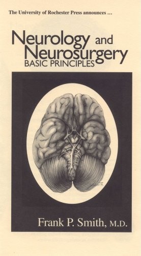 NEUROLOGY AND NEUROSURGERY: BASIC PRINCIPLES By Frank P. Smith – Hardcover
