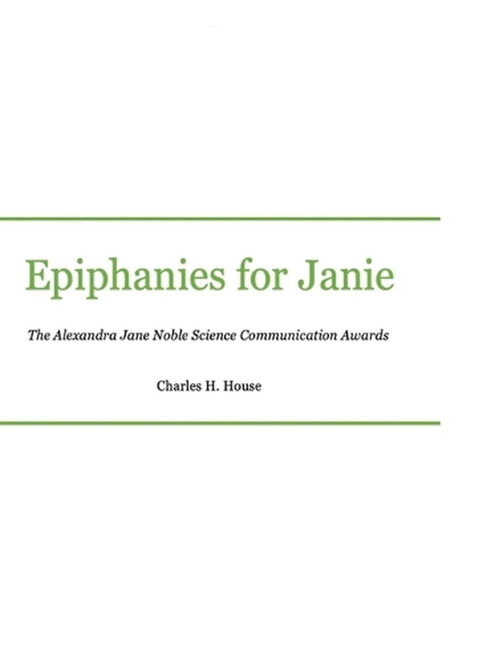 Epiphanies for Janie: Alexandra Jane Noble Science Communication Awards by Charl