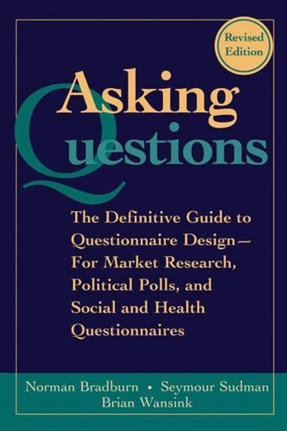 Asking Questions: The Definitive Guide to Questionnaire Design — For Market Res