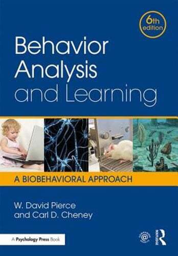 Behavior Analysis and Learning: A Biobehavioral Approach by W. David Pierce